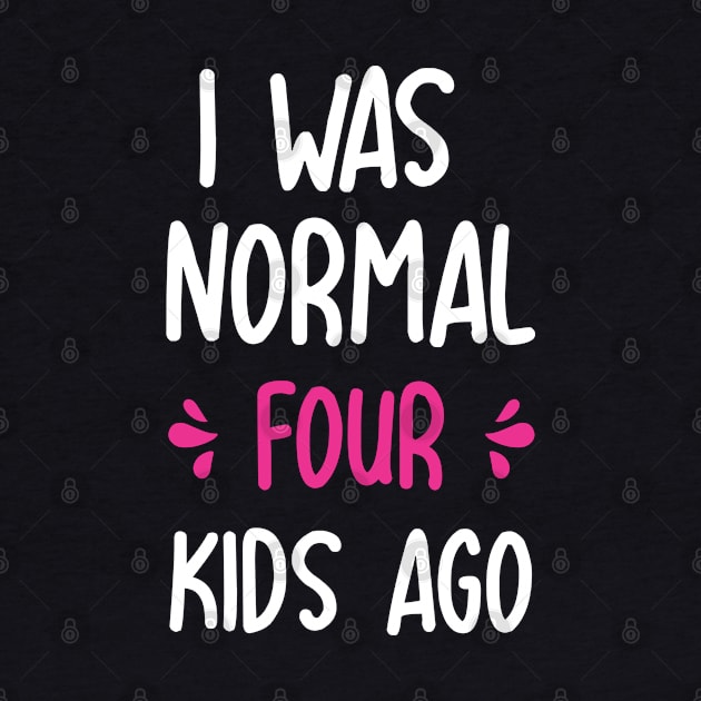 I was normal 4 kids ago funny mom gift for birthday mothers day by Boneworkshop